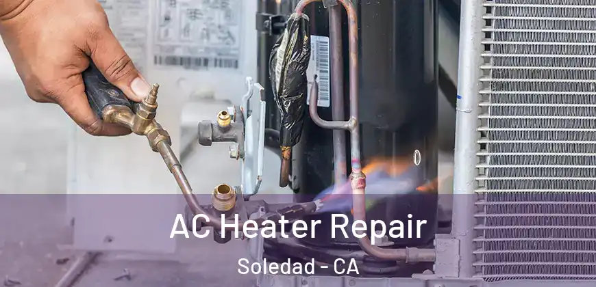  AC Heater Repair Soledad - CA