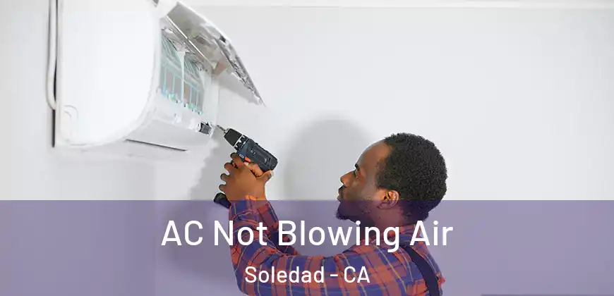  AC Not Blowing Air Soledad - CA