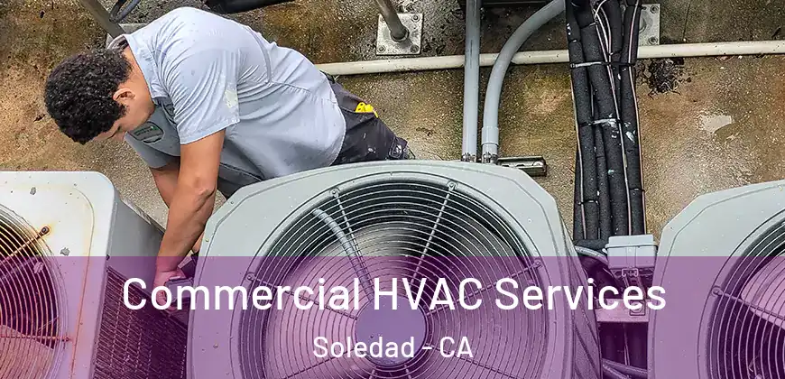  Commercial HVAC Services Soledad - CA