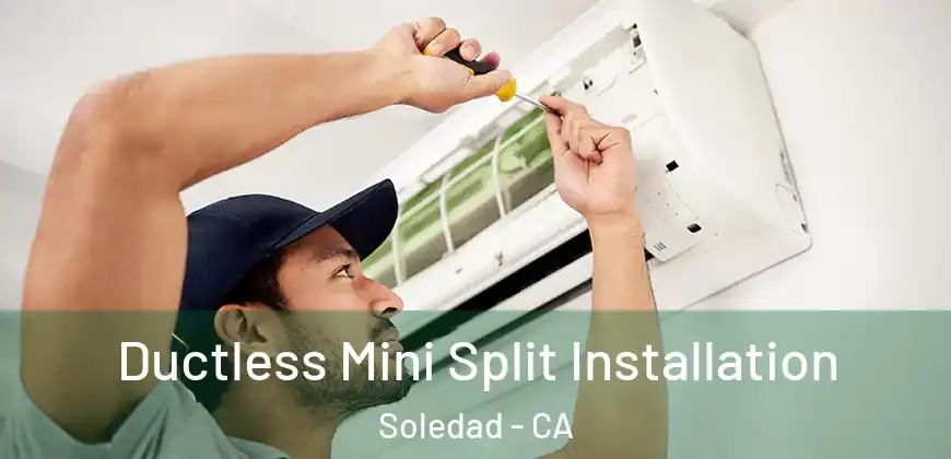  Ductless Mini Split Installation Soledad - CA