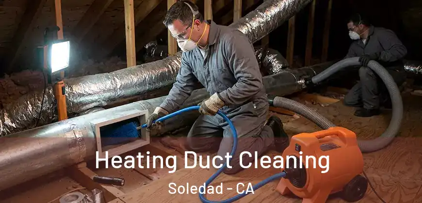  Heating Duct Cleaning Soledad - CA