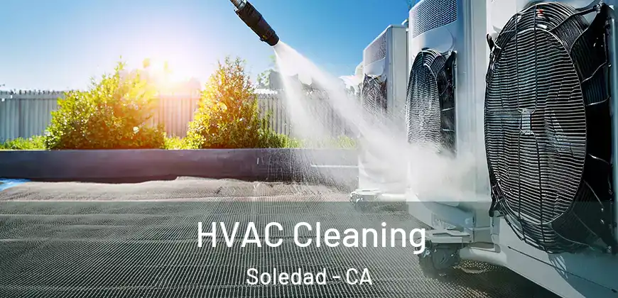HVAC Cleaning Soledad - CA